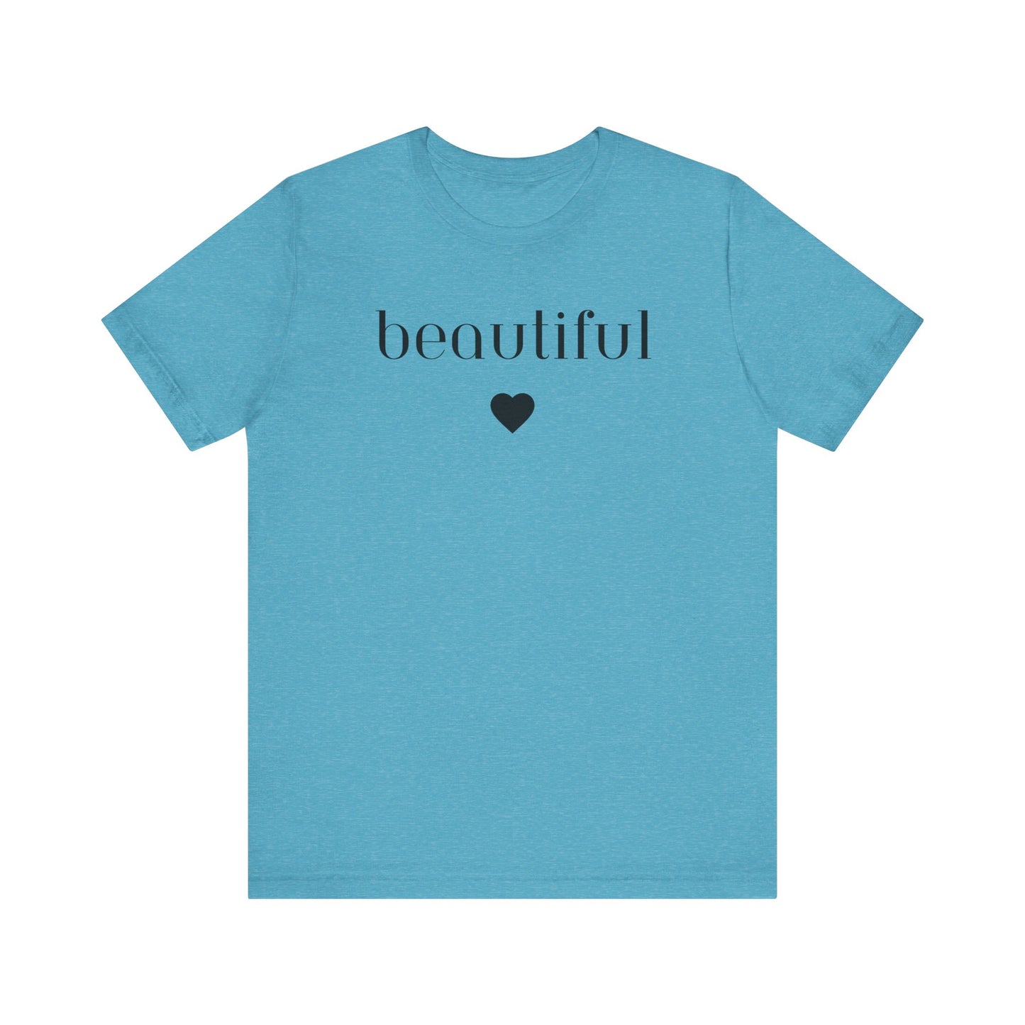 Beautiful -Unisex Jersey Short Sleeve Tee