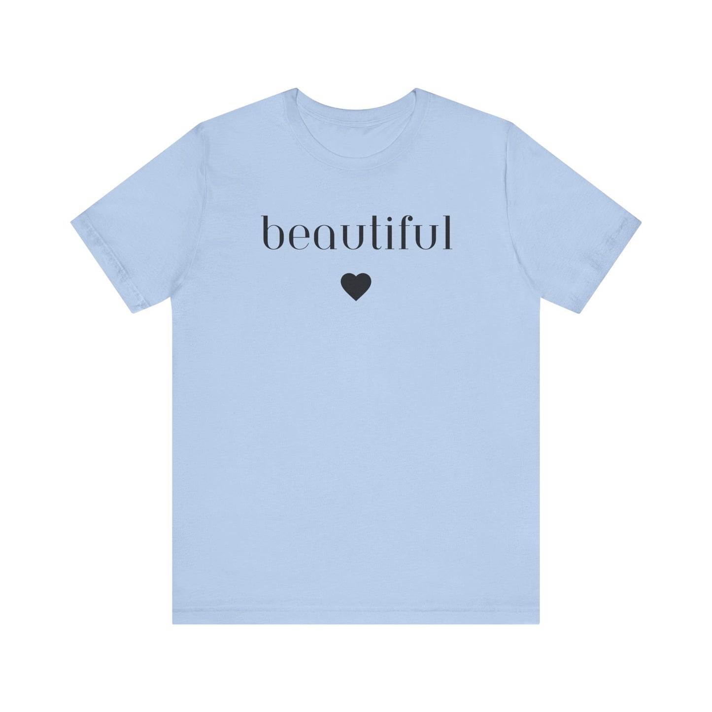 Beautiful -Unisex Jersey Short Sleeve Tee