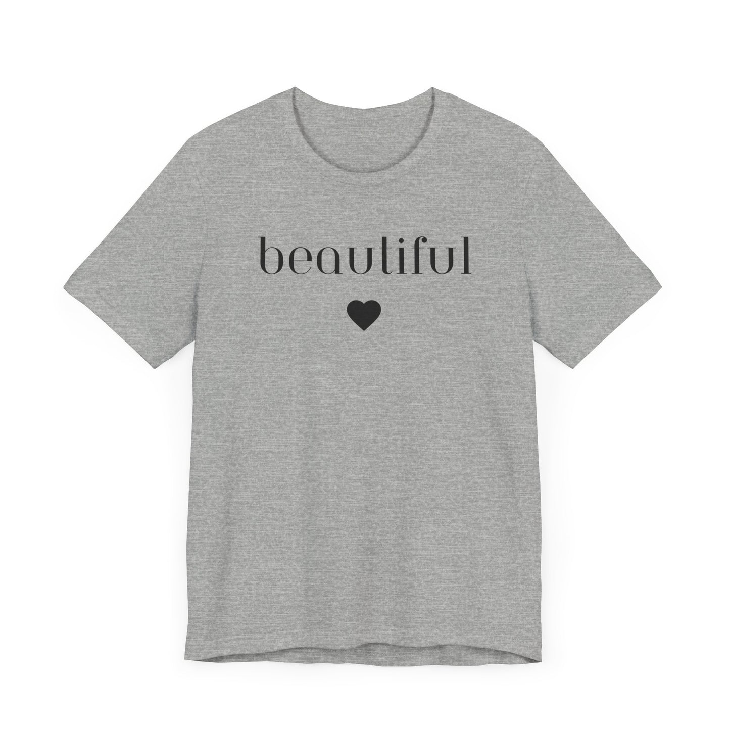 Beautiful -Unisex Jersey Short Sleeve Tee