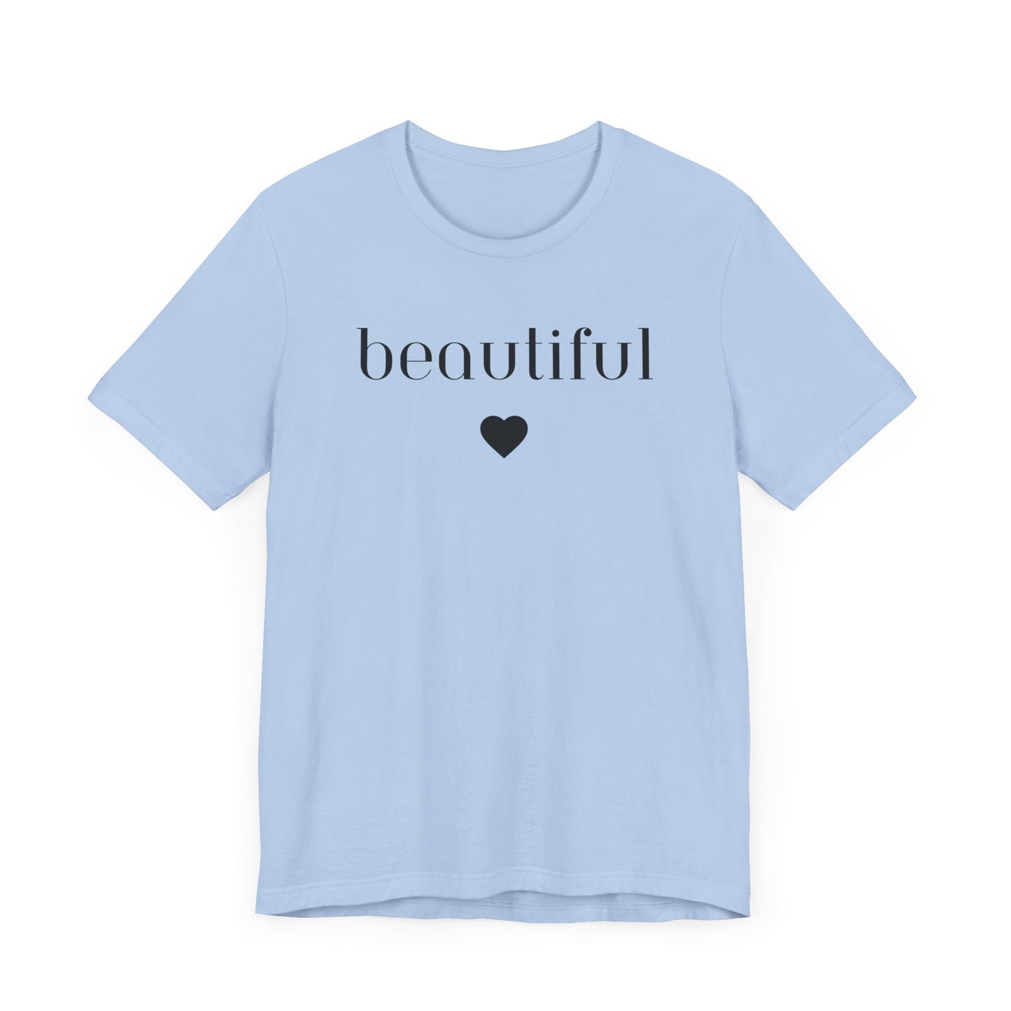 Beautiful -Unisex Jersey Short Sleeve Tee