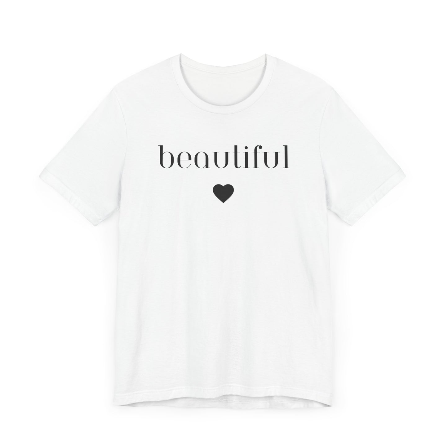 Beautiful -Unisex Jersey Short Sleeve Tee