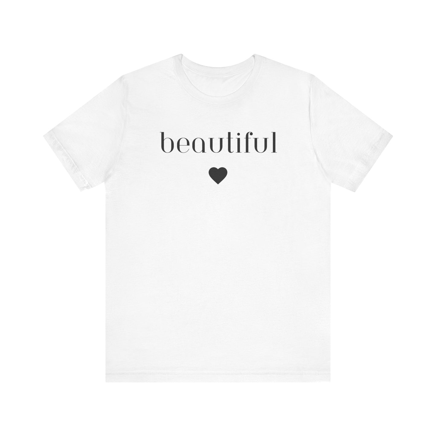 Beautiful -Unisex Jersey Short Sleeve Tee