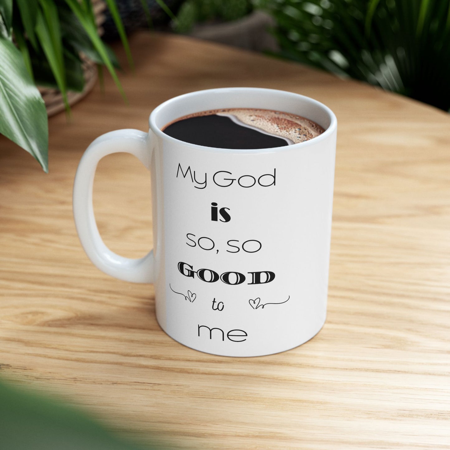 My God is So, So Good -White Mug, BPA and Lead-free, microwave & dishwasher-safe, and made of white, durable ceramic in 11-ounce and 15-ounce sizes.