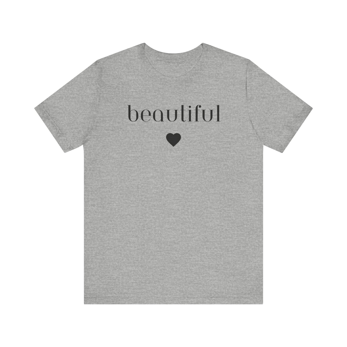 Beautiful -Unisex Jersey Short Sleeve Tee