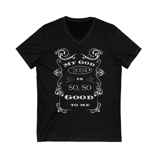 God is so, so good to me - Unisex Jersey Short Sleeve V-Neck Tee